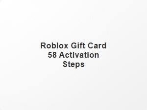 Roblox Gift Card 58 Activation Steps