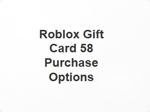 Roblox Gift Card 58 Purchase Options