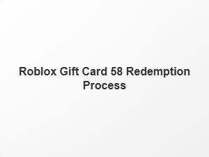 Roblox Gift Card 58 Redemption Process