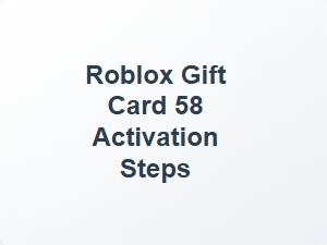 Roblox Gift Card 58 Activation Steps