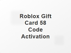 Roblox Gift Card 58 Code Activation Tips